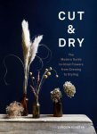 Carolyn Dunster 211158 - Cut & Dry the Modern Guide to Dried Flowers from Growing to Styling