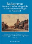 Westerhof, Pieter W. - Bodegravers, pioniers van maatschappelijke en culturele veranderingen in Nederland. Geschiedenis van het tweede departement van de Maatschappij tot Nut van 't Algemeen 1785-2013