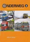 Wilto H. Eekhof - Onderweg 3. Wegvervoer in heden en verleden in Noord-Nederland