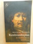 Bosman, Machiel - Rembrandts plan / De ware geschiedenis van zijn faillissement