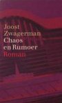 Joost Zwagerman 10714 - Chaos en Rumoer Roman
