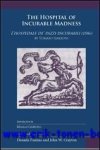 D. Pastina, J. W. Crayton (eds.); - Hospital of Incurable Madness. L'Hospedale de' Pazzi Incurabili (1586), by Tomaso Garzoni,