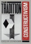 Bann, Stephen (redactie) - The tradition of constructivism