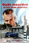 Raaf, Ben de - Oude moorden in het oude Noorden *nieuw* --- Serie over Rotterdam, deel 16