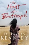 Douglas Kennedy - Heat of Betrayal