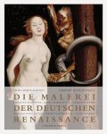 Anne-Marie Bonnet, Gabriele Kopp-Schmidt - Die Malerei der deutschen Renaissance