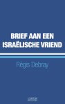 Regis Debray - Brief aan een Israëlische vriend