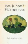 Witte, Bert ( bewerking en illustraties) - Ben je boos? Pluk een roos - oude rijmpjes en versjes