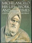 Linda Murray - Michelangelo : his life, work and times