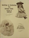  - Knitting & Crocheting for Antique Dolls: Volume II - 1898-1913 Reprinted from Old Books and Periodicals