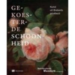 HUYS JANSSEN, PAUL. - Gekoesterde schoonheid. Kunst uit Brabants privébezit