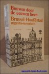 BOUWEN DOOR DE EEUWEN HEEN - Bouwen door de eeuwen heen: BRUSSEL - Hoofdstad urgentie -