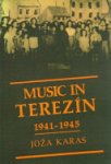 Joža Karas - Music in Terezín, 1941-1945