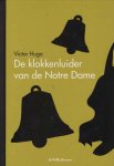 Hugo, Victor - De klokkenluider van de Notre Dame Hugo, Victor - De klokkenluider van de Notre Dame