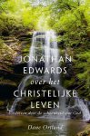 Ortlund, Dane - Ortlund, Dane-Jonathan Edwards over het christelijke leven (nieuw)