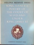 Shire, Helena Mennie - Song, Dance & Poetry of the Court of Scotland under King James VI