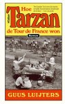 Guus Luijters - Hoe Tarzan de Tour de France won
