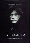 STIEGLITZ, Alfred - Katherine HOFFMAN - Stieglitz - A beginning light.