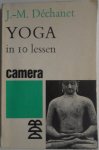 Dechanet M J - Yoga in 10 lessen