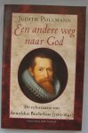 Pollmann, Judith - Een andere weg naar God - de reformatie van Arnoldus Buchelius