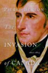 Berton, Pierre - The Invasion of Canada / 1812-1813