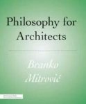 Mitrovic Branko - Philosophy for Architects