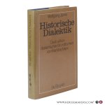 Janke, Wolfgang. - Historische Dialektik. Destruktion dialektischer Grundformen von Kant bis Marx.