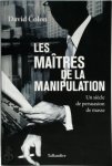 David Colon - Les maîtres de la manipulation