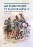 Roos, H. - Van marketentster tot logistiek netwerk / de militaire logistiek door de eeuwen heen
