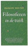 Young , Damon . [ isbn 9789025903855 ]  1517 - Filosoferen in de Tuin . ( Met `Filosoferen in de tuin geeft publieksfilosoof Damon Young op een originele wijze een introductie in de filosofie. Met behulp van anekdotes, citaten en beschouwingen over de `groene belevingswereld van filosofen als -