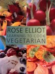 Rose Elliott - Learning to Cook Vegetarian