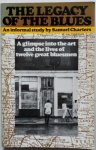 Charters Samuel - The Legacy of the Blues A glimpse into the art and the lives of twelve great bluesmen