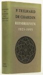 TEILHARD DE CHARDIN, P. - Reisbrieven 1923-1955. Met een beschouwing over de hoofdgedachten van Teilhard de Chardin door A. Portmann. Vertaling: T. Bartels.