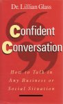Glass, Dr. Lillian - Confident Conversation / How to talk in any business or social situation.