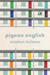 Stephen Kelman - Pigeon English