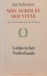 VERHEGGEN Jan - Non scholae sed vitae - Niet voor de school maar voor het leven - Latijn in het Nederlands