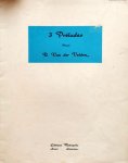 Velden, R. Van der: - 3 préludes pour piano