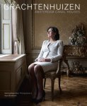 Arjan Bronkhorst, Marc van den Eerenbeemt, Koos de Wilt, Gabri van Tussenbroek - Grachtenhuizen/Amsterdam canal houses vier eeuwen Amsterdamse grachtenhuizen en hun bewoners/four centuries of Amsterdam canal houses and their residents