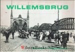  - WILLEMSBRUG   -   Een eeuw in honderd foto's    (tekst : Bram Oosterwijk)