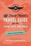 Off Planet - Off Track Planet's Travel Guide for the Young, Sexy, and Broke