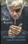 Wim Kayzer - De gelukkigste jaren van de mensen