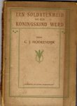 Hoekendijk, C.J. - Een soldatenmeid die een koningskind werd.