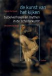P. De Rynck - De kunst van het kijken Bijbelverhalen en mythen in de schilderkunst van Giotto tot Goija