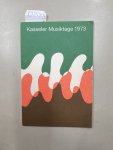 Internationaler Arbeitskreis für Musik: - Kasseler Musiktage 1973 : Begegnung mit Komponisten : (Freitag 2. November bis Sonntag 4. November) :