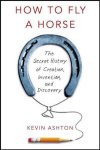 Ashton, Kevin - How To Fly A Horse