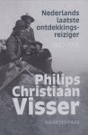 Faas, Maarten - Nederlands laatste ontdekkingsreiziger. Philips Christaan Visser (1882-1955)
