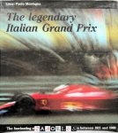 Paolo Montagna - The Legendary Italian Grand Prix. The Fascinating story of 60 races in the Years Between 1921 and 1989