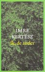 Kertész  Imre - Ik, de ander (nieuw)