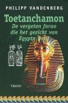 Vandenberg, Philipp - Toetanchamon. De Vergeten farao die het gezicht van Egypte werd.