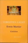 MORTIER, ERWIN - Vergeten licht. gedichten
